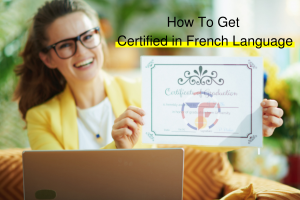 How To Get Certified in French Language